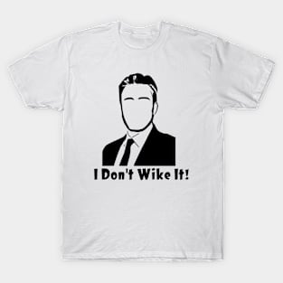 I don’t wike it! T-Shirt